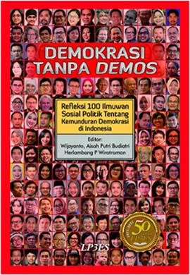 Demokrasi Tanpa Demos (Refleksi 100 Ilmuwan Sosial Politik tentang Kemunduran Demokrasi di Indonesia – Bagian dari Buku LP3ES ); Vote Minus Voice: Urgensi Penguatan 173 Kapasitas Lembaga Demokrasi